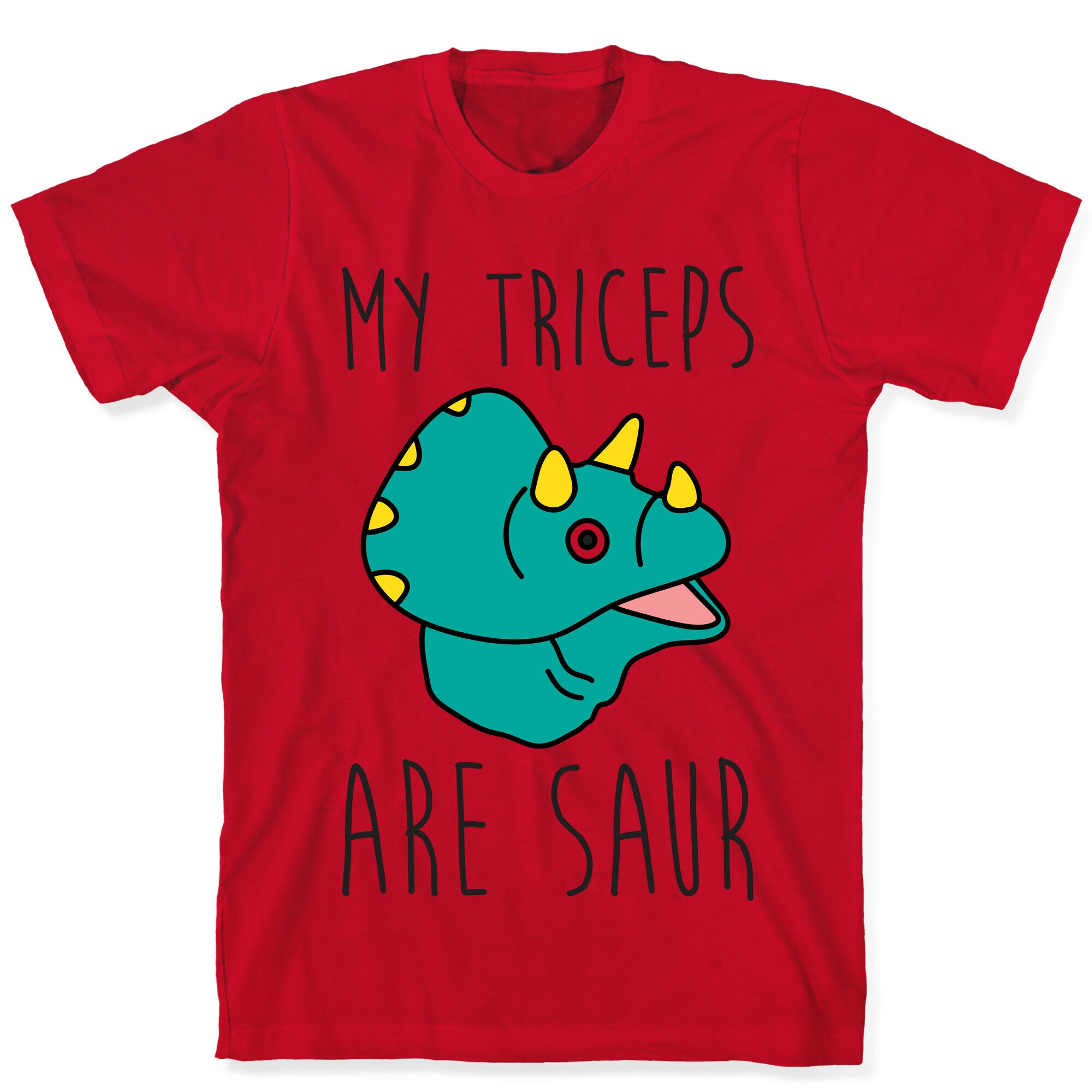 My Triceps Are Saur T-Shirt